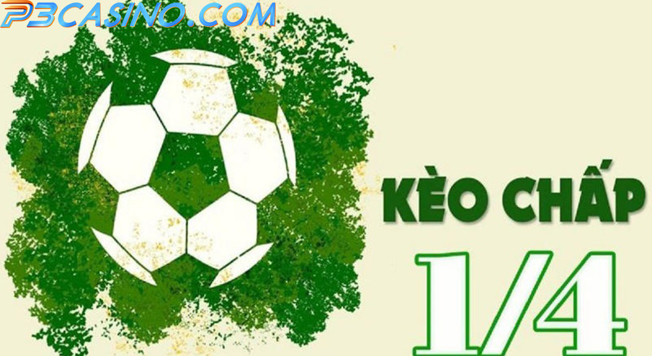 Kèo chấp 1/4 trái