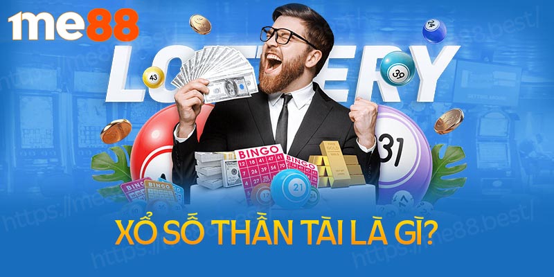 Xổ số thần tài là gì? Cách tham gia chơi như thế nào? 2 tong quan chung ve xo so than tai